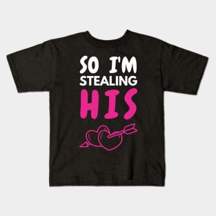 So I_m Stealing His Heart Couple Kids T-Shirt